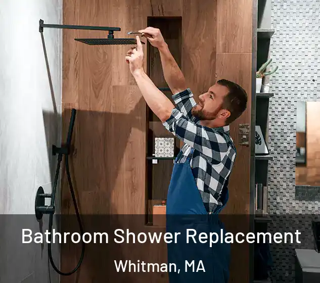  Bathroom Shower Replacement Whitman, MA