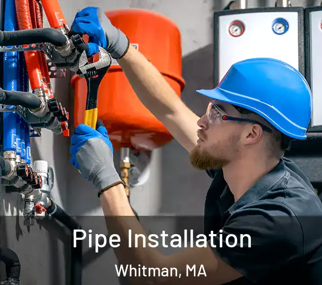  Pipe Installation Whitman, MA