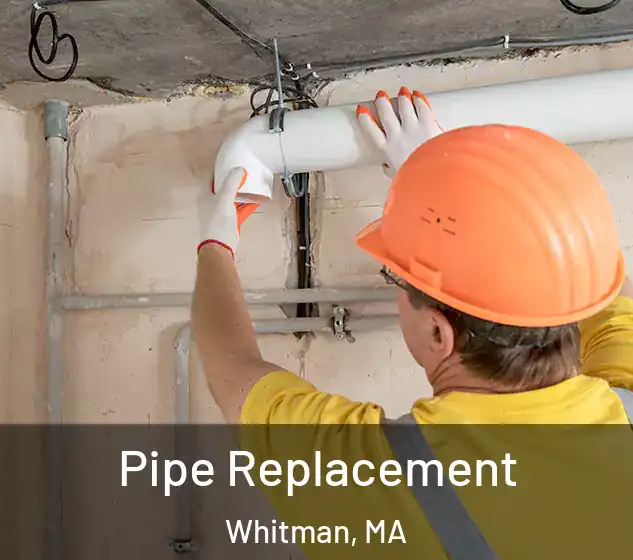  Pipe Replacement Whitman, MA