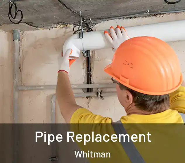  Pipe Replacement Whitman