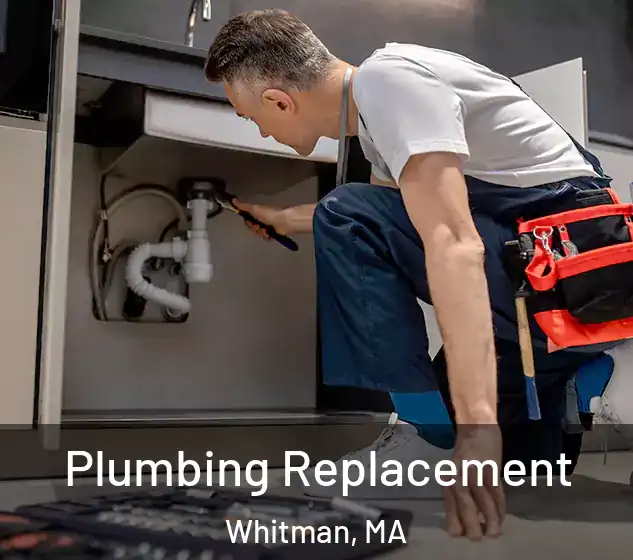  Plumbing Replacement Whitman, MA